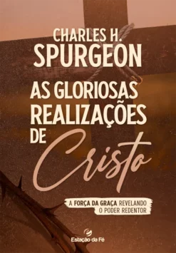 As gloriosas realizações de Cristo